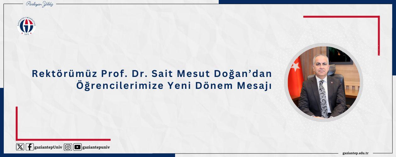 Rektörümüz Prof. Dr. Sait Mesut DOĞAN'ın Yeni Dönem Mesajı